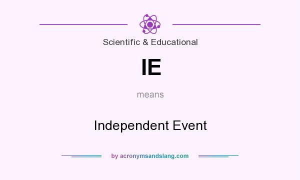 What does IE mean? It stands for Independent Event