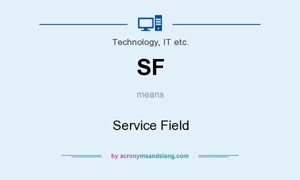 What does SF mean? It stands for Service Field
