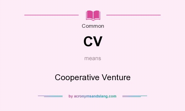 What does CV mean? It stands for Cooperative Venture