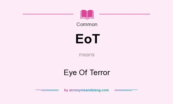 What does EoT mean? It stands for Eye Of Terror