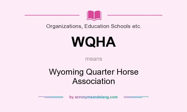 What does WQHA mean? It stands for Wyoming Quarter Horse Association