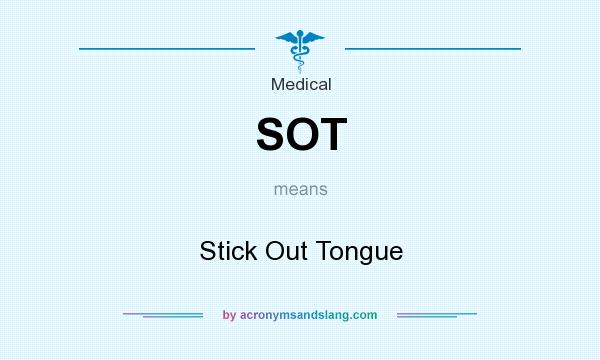 What does SOT mean? It stands for Stick Out Tongue