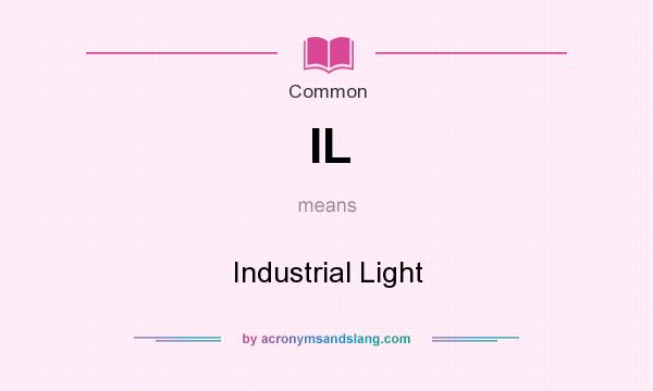 What does IL mean? It stands for Industrial Light