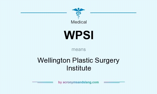 What does WPSI mean? It stands for Wellington Plastic Surgery Institute