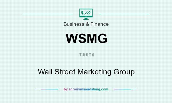 What does WSMG mean? It stands for Wall Street Marketing Group