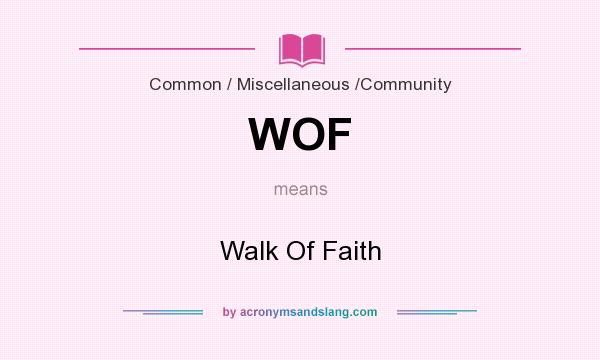 What does WOF mean? It stands for Walk Of Faith