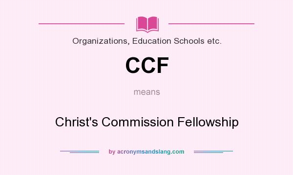 What does CCF mean? It stands for Christ`s Commission Fellowship