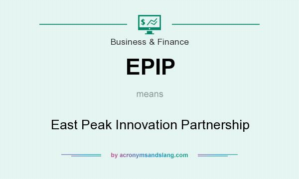 What does EPIP mean? It stands for East Peak Innovation Partnership