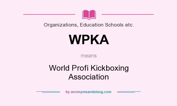 What does WPKA mean? It stands for World Profi Kickboxing Association