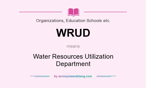 What does WRUD mean? It stands for Water Resources Utilization Department