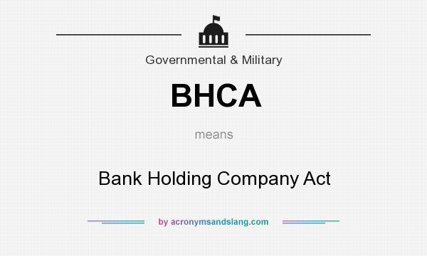What does BHCA mean? It stands for Bank Holding Company Act