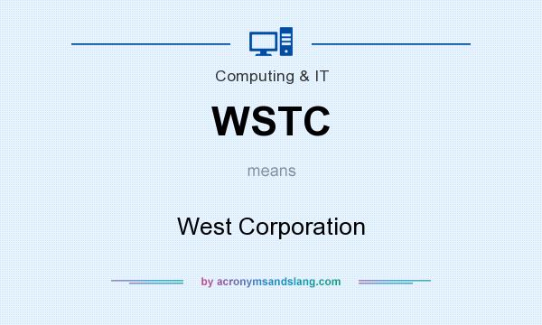 What does WSTC mean? It stands for West Corporation