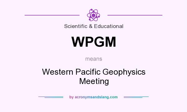 What does WPGM mean? It stands for Western Pacific Geophysics Meeting