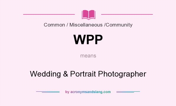 What does WPP mean? It stands for Wedding & Portrait Photographer