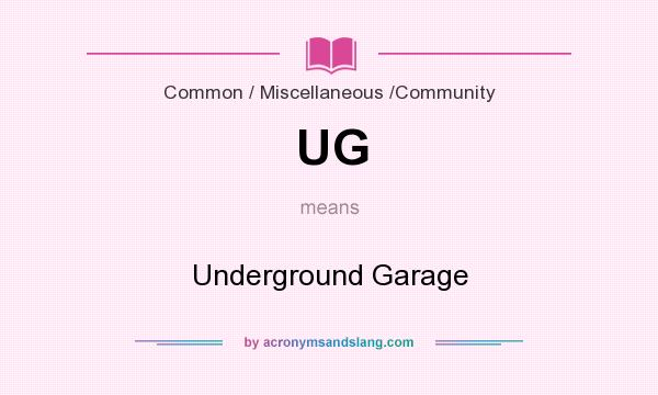 What does UG mean? It stands for Underground Garage