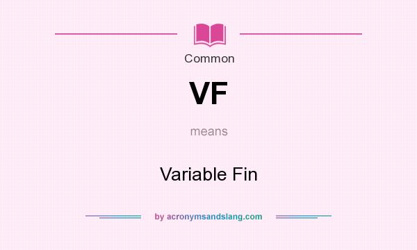What does VF mean? It stands for Variable Fin