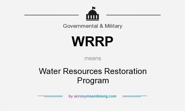 What does WRRP mean? It stands for Water Resources Restoration Program