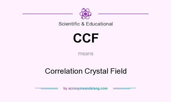 What does CCF mean? It stands for Correlation Crystal Field