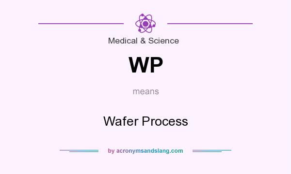 What does WP mean? It stands for Wafer Process