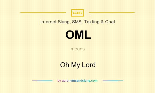 What does OML mean? It stands for Oh My Lord