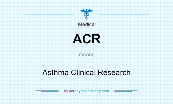 What does ACR mean? It stands for Asthma Clinical Research