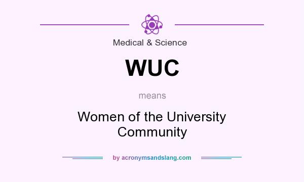 What does WUC mean? It stands for Women of the University Community
