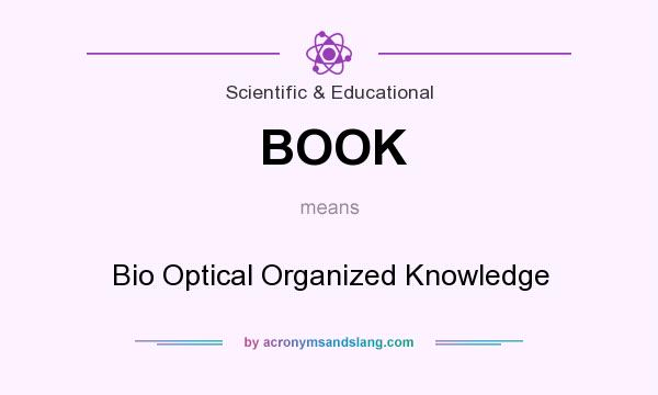 What does BOOK mean? It stands for Bio Optical Organized Knowledge