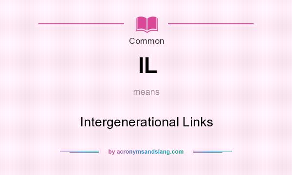 What does IL mean? It stands for Intergenerational Links