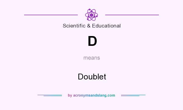 What does D mean? It stands for Doublet