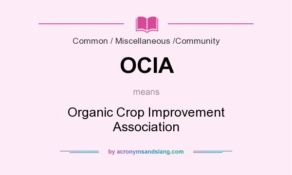 What does OCIA mean? It stands for Organic Crop Improvement Association