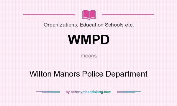 What does WMPD mean? It stands for Wilton Manors Police Department