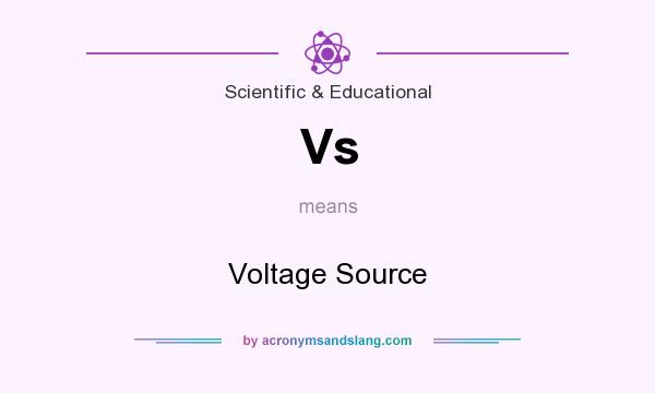 What does Vs mean? It stands for Voltage Source