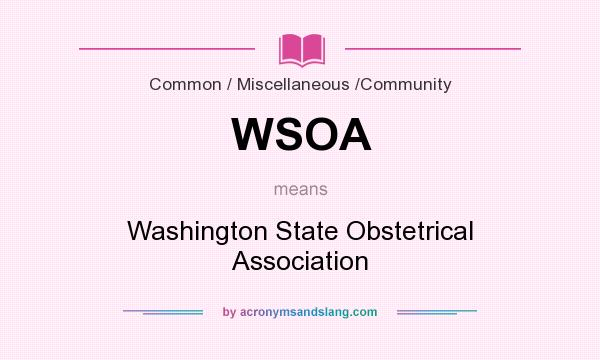 What does WSOA mean? It stands for Washington State Obstetrical Association