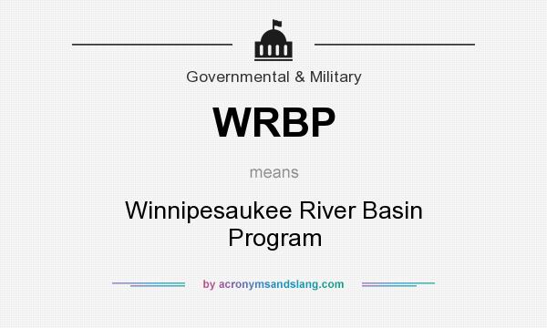 What does WRBP mean? It stands for Winnipesaukee River Basin Program