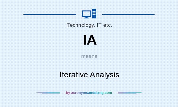 What does IA mean? It stands for Iterative Analysis