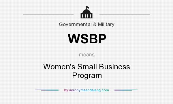 What does WSBP mean? It stands for Women`s Small Business Program
