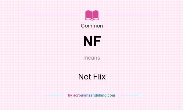 What does NF mean? It stands for Net Flix