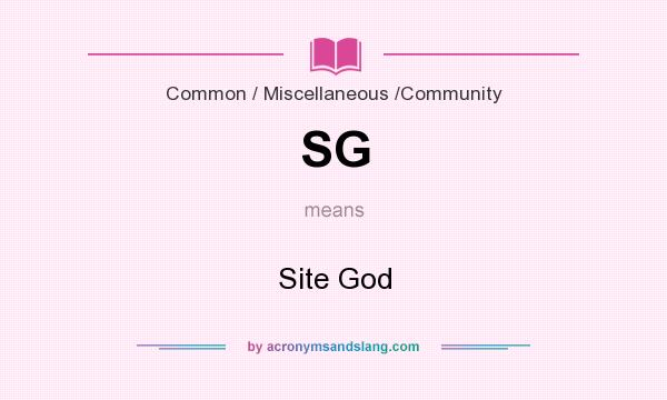 What does SG mean? It stands for Site God