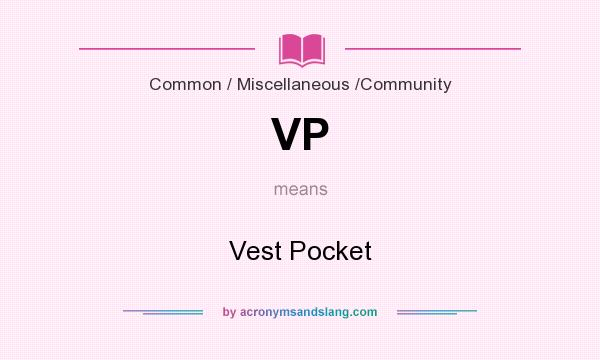 What does VP mean? It stands for Vest Pocket