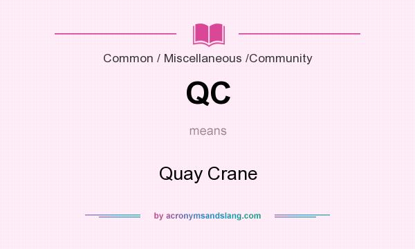 What does QC mean? It stands for Quay Crane