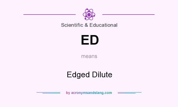 What does ED mean? It stands for Edged Dilute