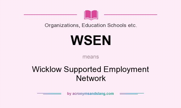 What does WSEN mean? It stands for Wicklow Supported Employment Network