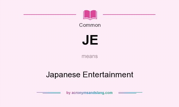 What does JE mean? It stands for Japanese Entertainment