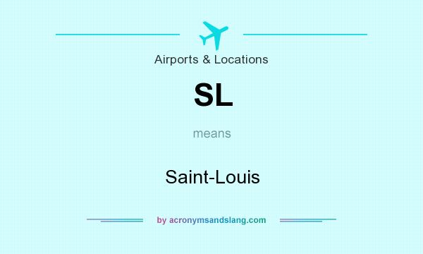 What does SL mean? It stands for Saint-Louis