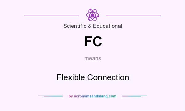 What does FC mean? It stands for Flexible Connection
