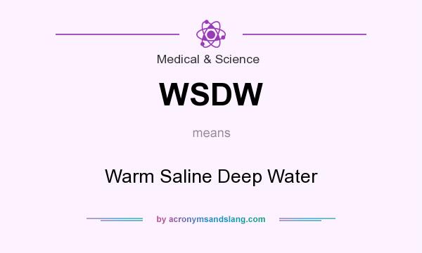 What does WSDW mean? It stands for Warm Saline Deep Water