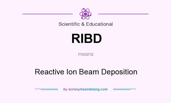 What does RIBD mean? It stands for Reactive Ion Beam Deposition