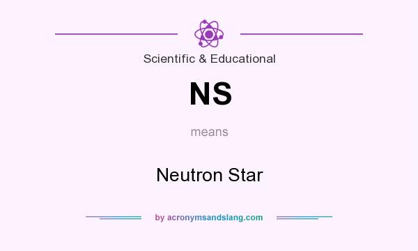 What does NS mean? It stands for Neutron Star