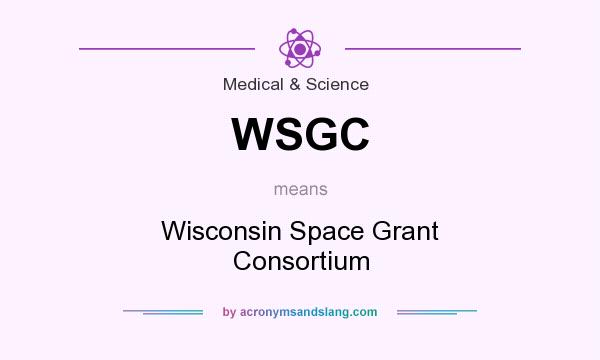 What does WSGC mean? It stands for Wisconsin Space Grant Consortium