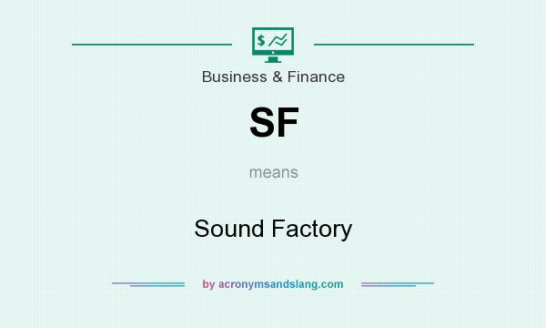 What does SF mean? It stands for Sound Factory